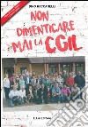 Non dimenticare mai la CGIL libro