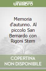 Memoria d'autunno. Al piccolo San Bernardo con Rigoni Stern