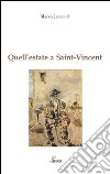 Quell'estate a Saint Vincent. Filippo De Pisis e Italo Mus. L'incontro di due pittori libro