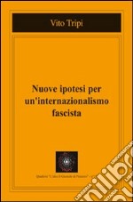 Nuove ipotesi per un internazionalismo fascista