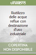 Riutilizzo delle acque reflue con destinazione d'uso industriale libro