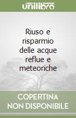 Riuso e risparmio delle acque reflue e meteoriche