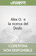 Alex O. e la ricerca del Dodo libro