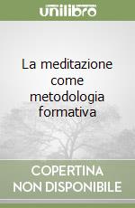 La meditazione come metodologia formativa libro