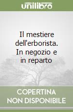 Il mestiere dell'erborista. In negozio e in reparto libro