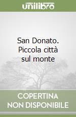 San Donato. Piccola città sul monte