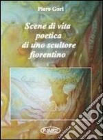 Scene di vita poetica di uno scultore fiorentino