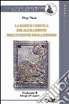 La radice cristica del sacramento dell'unzione degli infermi libro di Visone Diego