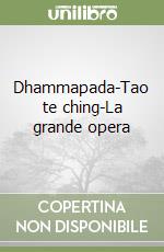 Dhammapada-Tao te ching-La grande opera