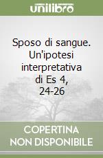 Sposo di sangue. Un'ipotesi interpretativa di Es 4, 24-26 libro