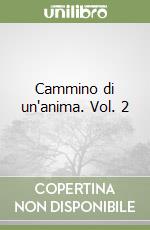 Cammino di un'anima. Vol. 2