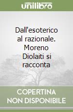 Dall'esoterico al razionale. Moreno Diolaiti si racconta