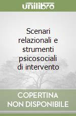 Scenari relazionali e strumenti psicosociali di intervento