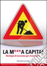 La m...a capita! Strategie di successo per vivere felici libro