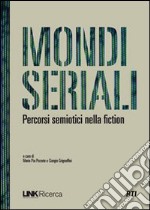 Mondi seriali. Percorsi semiotici nella fiction libro