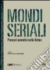 Mondi seriali. Percorsi semiotici nella fiction libro