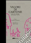 Valori di cartone. Valori, personaggi, linguaggi dei cartoni animati libro