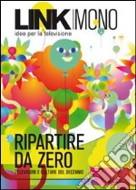 Link mono. Ripartire da zero. Televisioni e culture del decennio libro