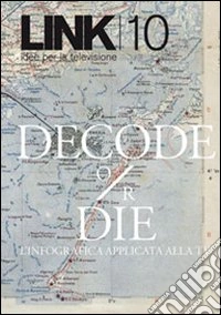 Link. Idee per la televisione. Vol. 10: «Decode or die»