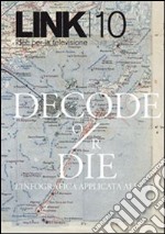 Link. Idee per la televisione. Vol. 10: «Decode or die» libro