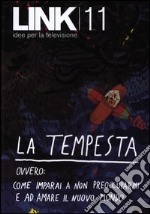 Link. Idee per la televisione. Vol. 11: La tempesta. Ovvero: come imparai a non preoccuparmi e ad amare il nuovo mondo libro