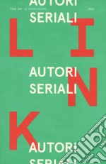 Link. Idee per la televisione. Vol. 23: Autori seriali libro