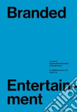 Branded entertainment. Definizione, mercati, strategie e prassi in Italia libro