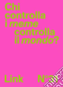 Link. Idee per la televisione. Vol. 31: Chi controlla i meme controlla il mondo?