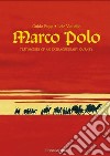 Marco Polo. Testimonies of an extraordinary journey. Ediz. illustrata libro di Fuga Guido Vianello Lele