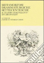 Metamorfosi drammaturgiche settecentesche. Il teatro «spagnolesco» di Carlo Gozzi