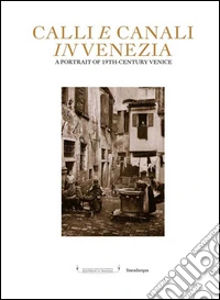Calli e canali in Venezia. Ediz. illustrata libro