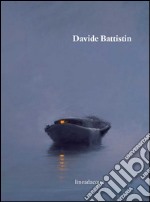 Davide Battistin. Ediz. illustrata libro