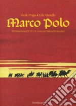 Marco Polo. Testimonianze di un viaggio straordinario libro