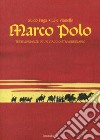 Marco Polo. Testimonianze di un viaggio straordinario libro