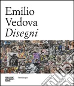 Emilio Vedova disegni. Ediz. multilingue