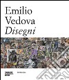 Emilio Vedova disegni. Ediz. multilingue libro