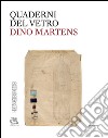 Dino Martens. Quaderni del vetro. Ediz. bilingue libro