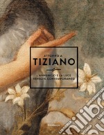 Attorno a Tiziano. L'annuncio e la luce verso il contemporaneo libro