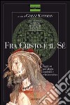 Fra Cristo e il sé. Saggi di psicologia analitica e cristianesimo libro