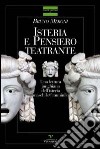 Isteria e pensiero teatrante. Una lettura junghiana dell'isteria maschile/femminile libro di Meroni Bruno