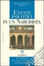 Eventi psicotici di un narcisista. Una ipotesi di clinica junghiana contemporanea libro