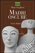 Madri oscure. Casi clinici libro