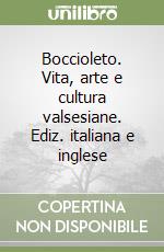 Boccioleto. Vita, arte e cultura valsesiane. Ediz. italiana e inglese libro