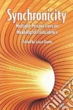 Synchronicity. Multiple perspectives on meaningful coincidences libro