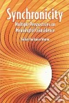 Synchronicity. Multiple perspectives on meaningful coincidences libro