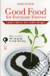 Good food for everyone forever. A people's takeover of the world's food supply libro