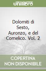 Dolomiti di Sesto, Auronzo, e del Comelico. Vol. 2 libro