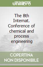 The 8th Internat. Conference of chemical and process engineering libro