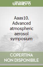 Aaas10. Advanced atmospheric aerosol symposium libro