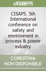 CISAP5. 5th International conference on safety and environment in process & power industry libro